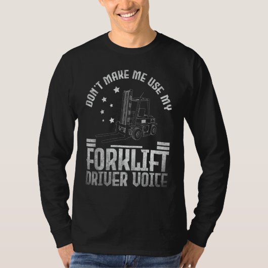 Forklift Operator Don't make me use my Forklift Dr T-shirt (Voorkant)