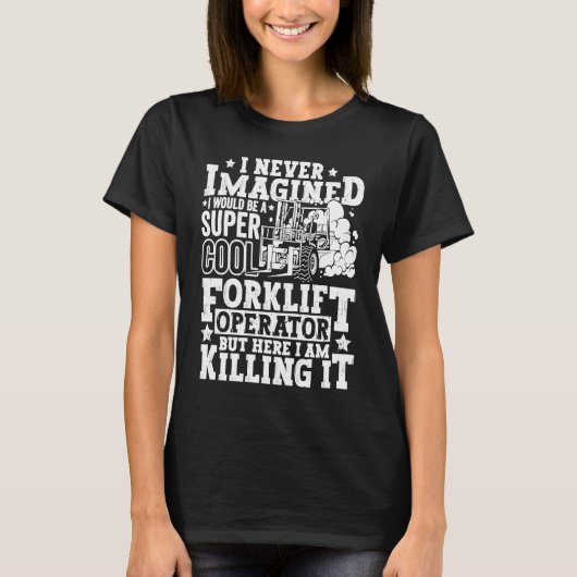 Forklift Operator Forklift Certified Driver Quote T-shirt (Voorkant)