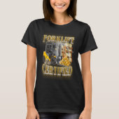 Forklift Operator Forklift Certified T-shirt (Voorkant)