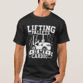 Forklift Operator Lifting Pallets Forklift Driver  T-shirt (Voorkant)