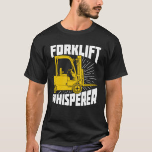 Forklift Whisperer Driver Operator Gift T-shirt