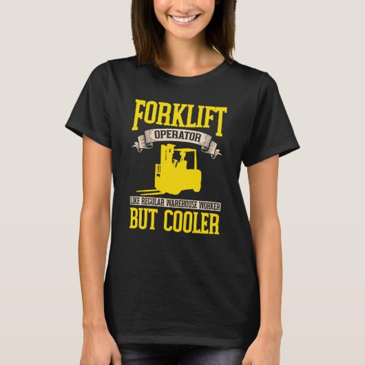 Forklifter Cooler like a Warehouse Worker T-shirt (Voorkant)