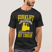 Forklifter Cooler like a Warehouse Worker T-shirt (Voorkant)