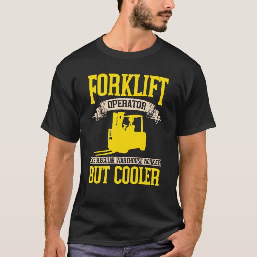 Forklifter Cooler like a Warehouse Worker T-shirt (Voorkant)