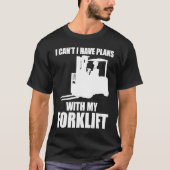 Forklifter Have Plans with Forklift T-shirt (Voorkant)