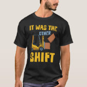 Forklifter It was the other Shift T-shirt (Voorkant)