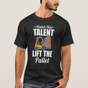 Forklifter Talent Lift Pallet T-shirt