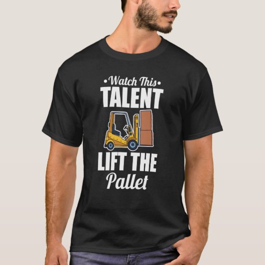 Forklifter Talent Lift Pallet T-shirt (Voorkant)