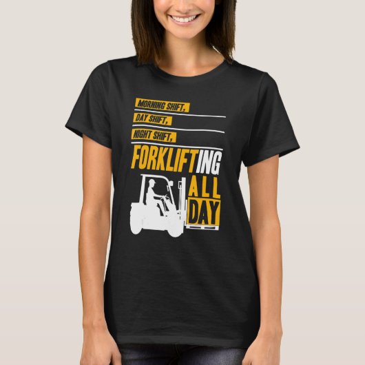 Forklifting all day Forklift Operator Warehouse Wo T-shirt (Voorkant)