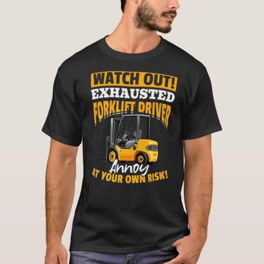 Forkliftoperator  PAS OP UITGEPUTTE Forkliftbestuu T-shirt (Voorkant)