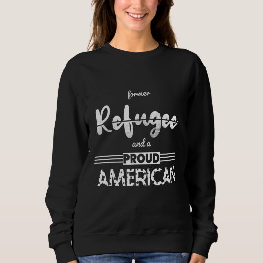 Former Refugee and a Proud American Trui (Voorkant)