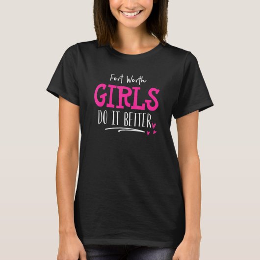 Fort Worth Girls Design - We doen het beter T-shirt (Voorkant)