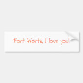 Fort Worth, ik hou van je! Bumpersticker (Voorkant)
