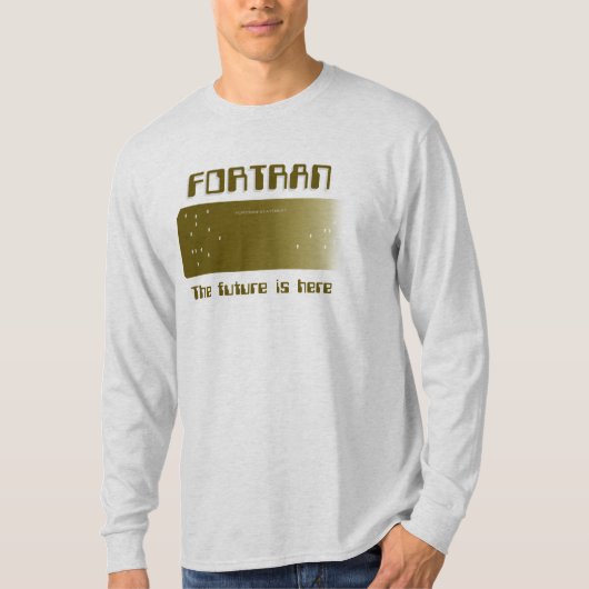 FORTRAN - De toekomst is er T-shirt (Voorkant)