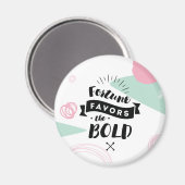 Fortune Favors the Bold Magnet | Citaten (Voorkant / Achterkant)