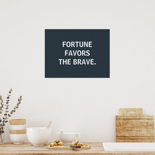 Fortune Favors the Brave, custom poster (Keuken)