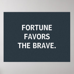 Fortune Favors the Brave, custom poster