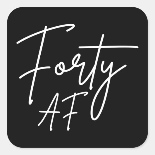 Forty AF I - Birthday Gift Vierkante Sticker (Voorkant)