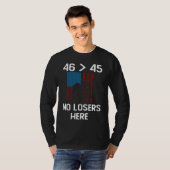 Forty Six Greater Than Forty Five  No Losers Here T-shirt (Voorkant volledig)