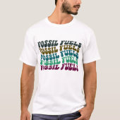 Fossiele brandstoffen t-shirt (Voorkant)