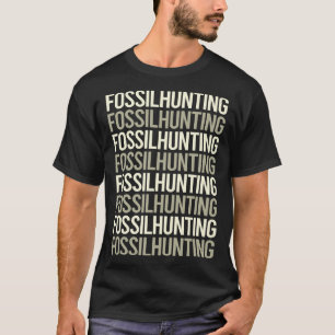 Fossielen jagen Fossielen Paleontologie Paleontolo T-shirt