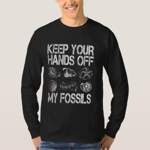 Fossil Hunter Houd je handen af van mijn fossielen T-shirt