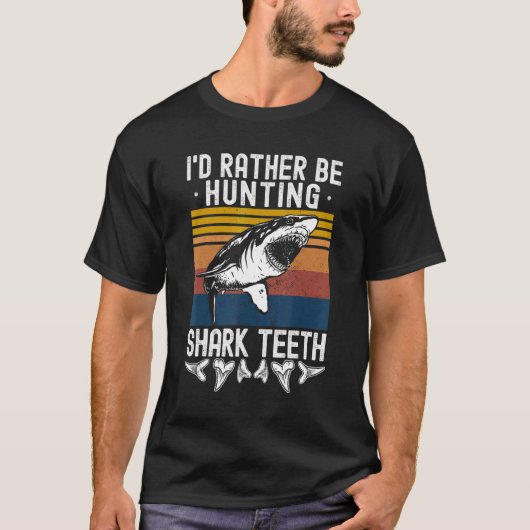 Fossil Hunting I'd Rather Be Hunting Shark Teeth T-shirt (Voorkant)