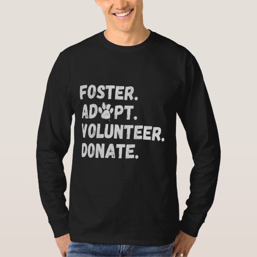 Foster Adopt Volunteer Donate Animal Rescue 1 T-shirt (Voorkant)