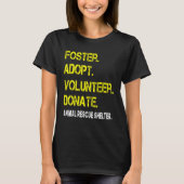 Foster Adopt Volunteer Donate Animal Rescue Shelte T-shirt (Voorkant)