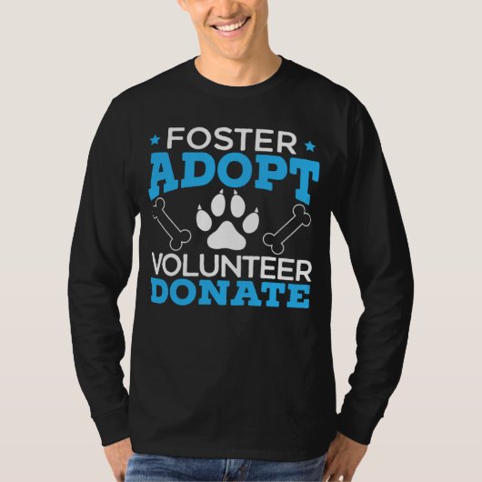 Foster Adopt Volunteer Donate Animal Rights Animal T-shirt (Voorkant)