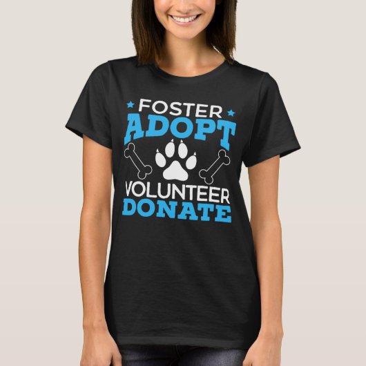 Foster Adopt Volunteer Donate Animal Rights Animal T-shirt (Voorkant)