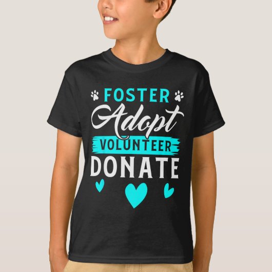 Foster Adopt Volunteer Donate Funny Animal Rescue  T-shirt (Voorkant)