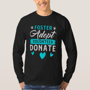 Foster Adopt vrijwilliger Donate Funny Animal Resc T-shirt