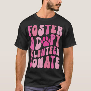 Foster Adopt vrijwilliger Donate Funny Animal Resc T-shirt