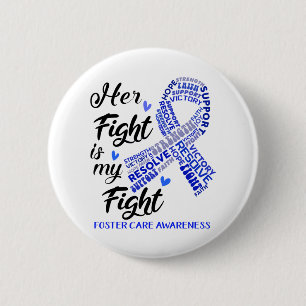 Foster Care Awareness her Fight is my Fight Ronde Button 5,7 Cm