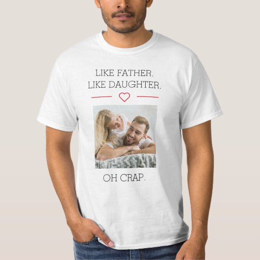Foto als vader als dochter t-shirt (Voorkant)