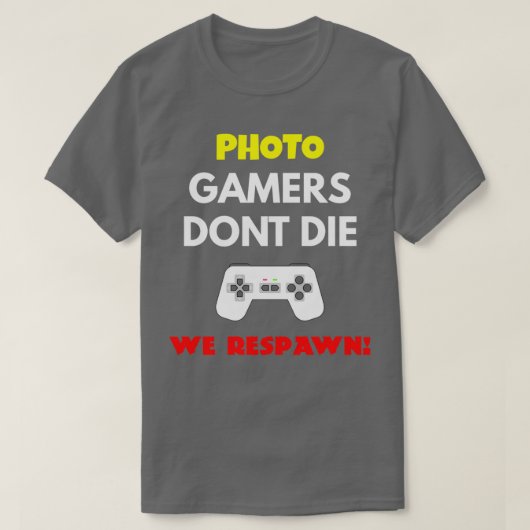 Fotoeditor Gamers Donx27t Die We Respawn T-shirt (Design voorkant)