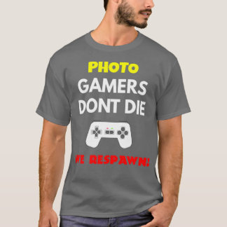 Fotoeditor Gamers Donx27t Die We Respawn T-shirt