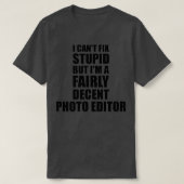 Fotoeditor Mok I Canx27t Fix Stomme Funny Gift I T-shirt (Design voorkant)