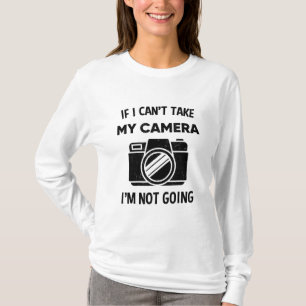 Fotograaf als ik mijn camera niet kan nemen. t-shirt