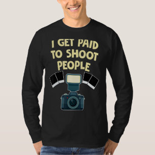 Fotograaf Ik word betaald om mensen te fotografere T-shirt
