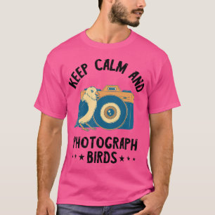 Fotograaf Keep Calm Vogels Foto Fotografie Cam T-shirt