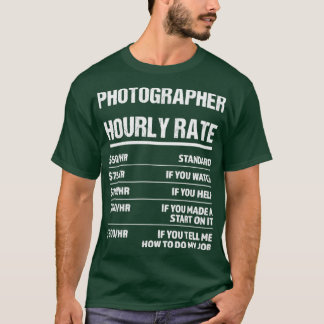 Fotograaf Uourly Rate Funny Birthday Gift T-shirt