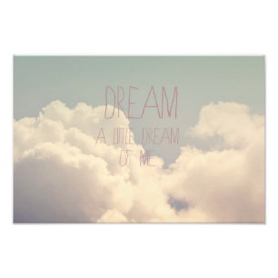 Fotografie Afdrukken.... Dream A Little Foto Afdruk