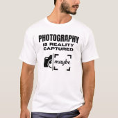 Fotografie is realiteit vastgelegd - misschien t-shirt (Voorkant)