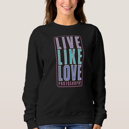 Fotografie Live als Love Trui (Voorkant)