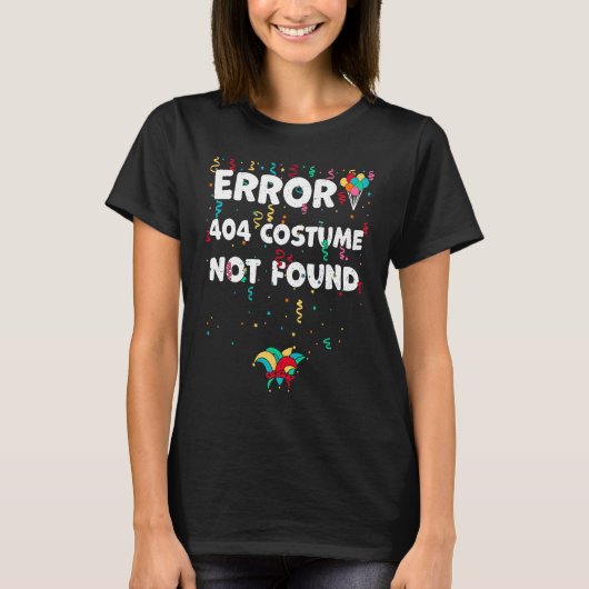 Found Error 404 Costume Not Found Karneval Saying T-shirt (Voorkant)