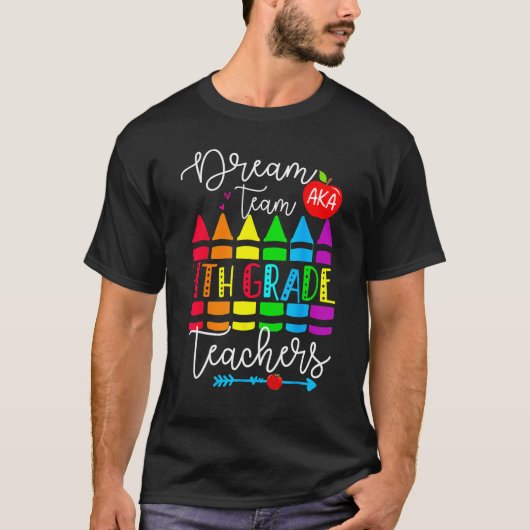 Fourth Grade Teachers Dream Team Aka 4th Grade Tea T-shirt (Voorkant)