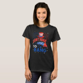 Fourth of July  4th of July Just here to bang T-shirt (Voorkant volledig)