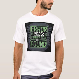 Fout 2026 Motivatie Niet Gevonden Grappig T-Shirt 